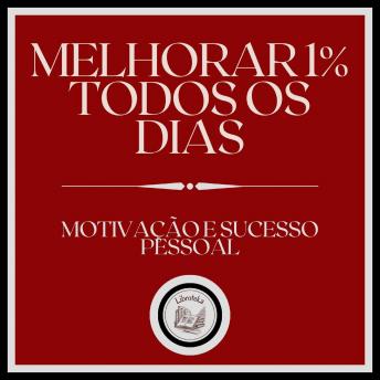[Portuguese] - Melhorar 1% todos os dias! Motivação e Sucesso Pessoal!