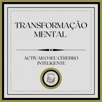 [Portuguese] - Transformação Mental: Activar o seu cérebro inteligente