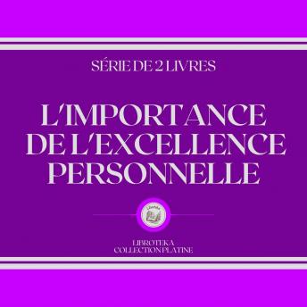 [French] - L'IMPORTANCE DE L'EXCELLENCE PERSONNELLE (SÉRIE DE 2 LIVRES)