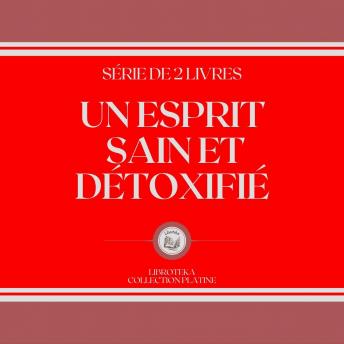 [French] - UN ESPRIT SAIN ET DÉTOXIFIÉ (SÉRIE DE 2 LIVRES)