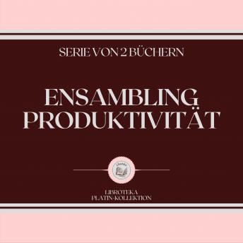 [German] - ENSAMBLING PRODUKTIVITÄT (SERIE VON 2 BÜCHERN)