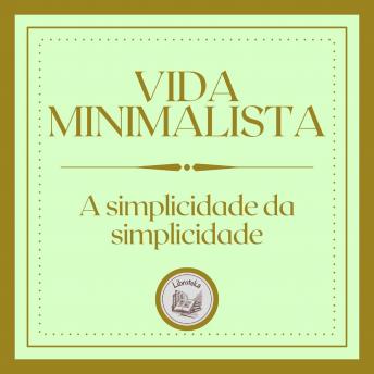 [Portuguese] - Vida Minimalista: A simplicidade da simplicidade