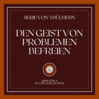 [German] - DEN GEIST VON PROBLEMEN BEFREIEN (SERIE VON 3 BÜCHERN)