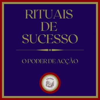 [Portuguese] - Rituais de sucesso: O Poder de Acção