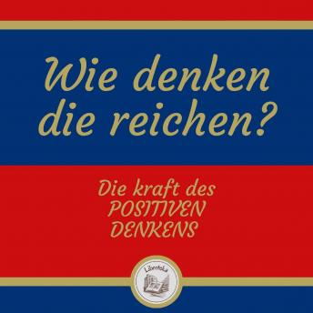 [German] - Wie denken die reichen? Die kraft des positiven denkens