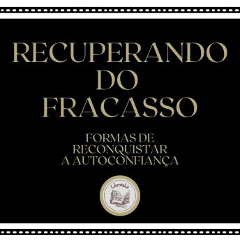 [Portuguese] - Recuperando do Fracasso: Formas de reconquistar a autoconfiança
