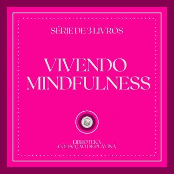 [Portuguese] - VIVENDO MINDFULNESS (SÉRIE DE 3 LIVROS)