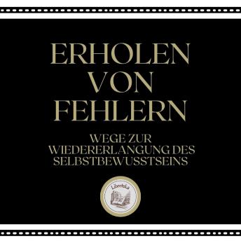 [German] - Erholen Von Fehlern: Wege Zur Wiedererlangung Des Selbstbewusstseins