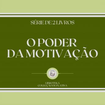 [Portuguese] - O PODER DA MOTIVAÇÃO (SÉRIE DE 2 LIVROS)