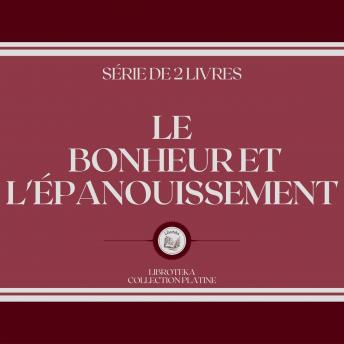 [French] - LE BONHEUR ET L'ÉPANOUISSEMENT (SÉRIE DE 2 LIVRES)