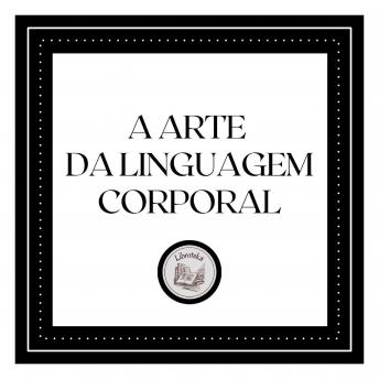 [Portuguese] - A Arte da Linguagem Corporal