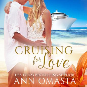 Cruising for Love: A second chance romcom that combines reality television and island romance
