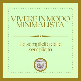 [Italian] - Vivere in modo minimalista: La semplicità della semplicità