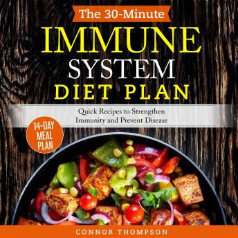Download 30-Minute Immune System Diet Plan: Quick Recipes to Strengthen Immunity and Prevent Disease by Connor Thompson
