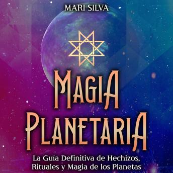 [Spanish] - Magia Planetaria: La guía definitiva de hechizos, rituales y magia de los planetas