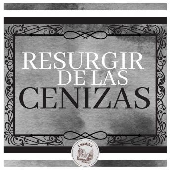 Resurgir De Las Cenizas