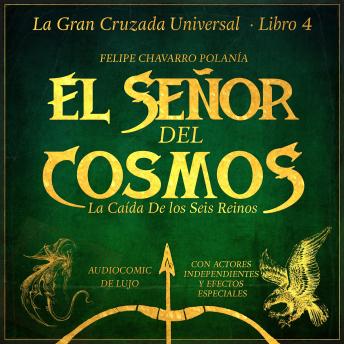 El Señor Del Cosmos: Banda Sonora & SFX: La Caída De Los Seis Reinos