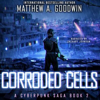 Corroded Cells: A Cyberpunk Saga (Book 2)