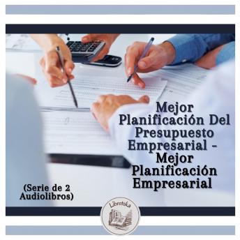 [Spanish] - Mejor Planificación Del Presupuesto Empresarial - Mejor Planificación Empresarial (Serie de 2 Audiolibros)