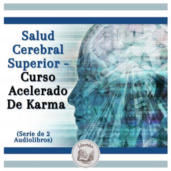 [Spanish] - Salud Cerebral Superior - Curso Acelerado De Karma (Serie de 2 Audiolibros)