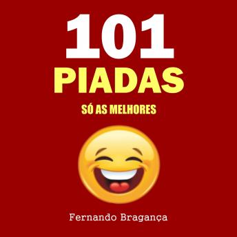 Download 101 Piadas: Só as melhores by Fernando Bragança