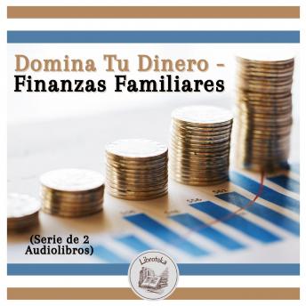 [Spanish] - Domina Tu Dinero - Finanzas Familiares (Serie de 2 Audiolibros)