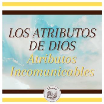 [Spanish] - LOS ATRIBUTOS DE DIOS - Atributos Incomunicables