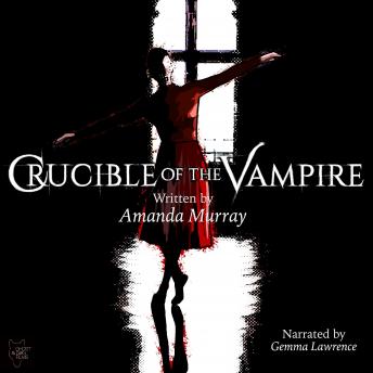 CRUCIBLE OF THE VAMPIRE: An ancient curse finds a new beginning