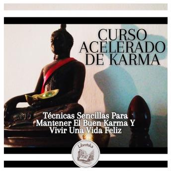 [Spanish] - Curso Acelerado De Karma: Técnicas Sencillas Para Mantener El Buen Karma Y Vivir Una Vida Feliz