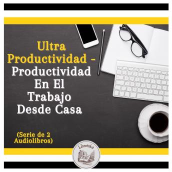 [Spanish] - Ultra Productividad - Productividad En El Trabajo Desde Casa (Serie de 2 Audiolibros)