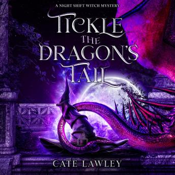 Tickle the Dragon's Tail: A Night Shift Witch Mystery