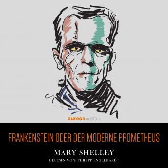 Frankenstein oder der moderne Prometheus, Audio book by Mary Wollstonecraft Shelley