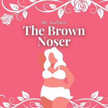 The Brown Noser: A BBW Erotica about an Overbearing Boss and a Butt Kisser
