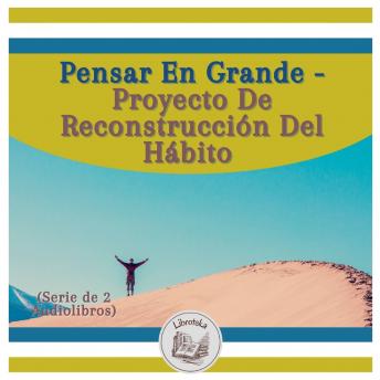 Pensar En Grande - Proyecto De Reconstrucción Del Hábito (Serie de 2 Audiolibros)