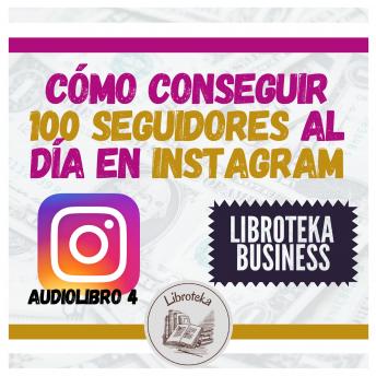 [Spanish] - Cómo conseguir 100 seguidores al día en Instagram - Audiolibro 4