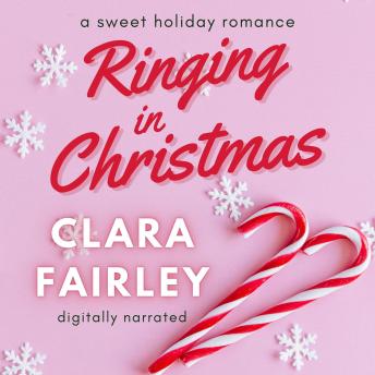 Ringing in Christmas: A Sweet Holiday Romance