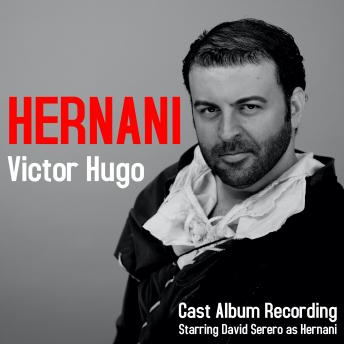 Hernani by Victor Hugo: French Theater Classic Play, adapted in English, Audio book by Victor Hugo, David Serero