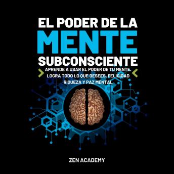 [Spanish] - El Poder de la Mente Subconsciente: Aprende a usar el poder de tu mente. Logra todo lo que desees. Felicidad riqueza y paz mental