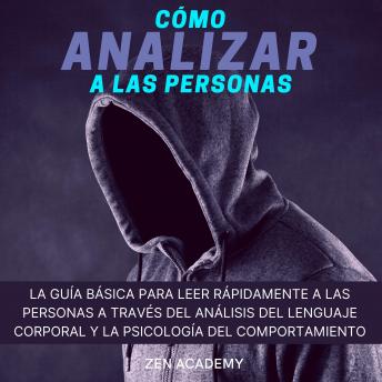 Cómo analizar a las personas con Psicología Oscura: Aprende secretos y técnicas para acelerar la lectura de personas con PNL, inteligencia emocional, lenguaje corporal, expresiones faciales y manipulación mental fácilmente