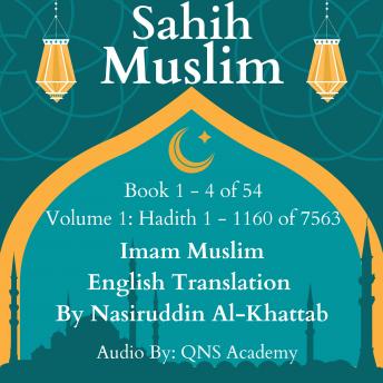 Sahih Muslim English Audio Book 1-4 (Vol 1) Hadith 1-1160 of 7563: Most Authentic Hadith Audio Collection (English Translation)