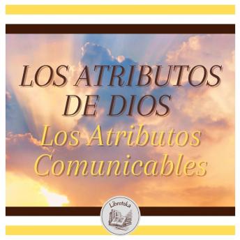 [Spanish] - LOS ATRIBUTOS DE DIOS - Los Atributos Comunicables