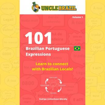 Download 101 Brazilian Portuguese Expressions: Learn to connect with Brazilian Locals! by Uncle Brazil
