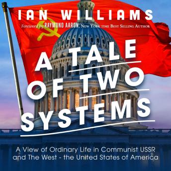 A Tale of Two Systems: A View of Ordinary Life in Communist USSR and “The West” - the United States of America
