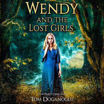 Wendy and the Lost Girls Part One