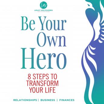 Be Your Own Hero: 8 Steps to Transform Your Life