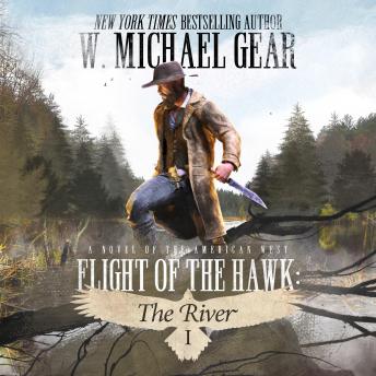 Flight Of The Hawk: The River: A Novel of the American West