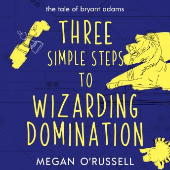 Three Simple Steps to Wizarding Domination