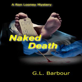 Naked Death: Book Five of the Ron Looney Mystery Series