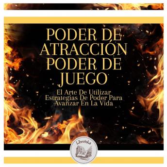 [Spanish] - Poder De Atracción, Poder De Juego: El Arte De Utilizar Estrategias De Poder Para Avanzar En La Vida