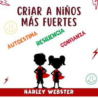 [Spanish] - Criar a niños más fuertes: :no cometa errores, aprenda las 9 estrategias que realmente funcionan para criar a un niño seguro de sí mismo. Descubra cómo puede aumentar la autoestima, la resiliencia y la confianza de su hijo.